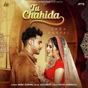 Tu Chahida - Sara Gurpal Mp3 Song